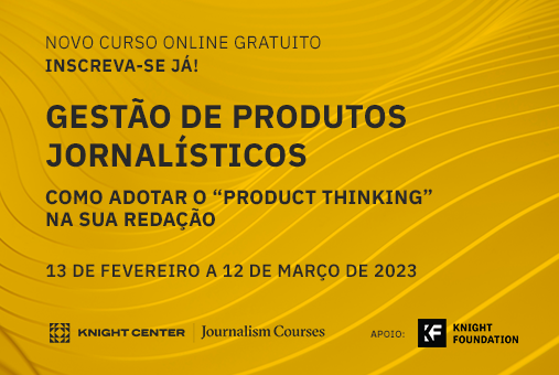 Gestão de produtos jornalísticos: Como adotar o ‘product thinking’ na sua redação