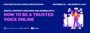 Digital Content Creators and Journalists: How to be a Trusted Voice Online