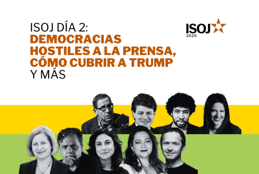 ISOJ DÍA 2: Democracias hostiles a la prensa, cómo cubrir a trump y más