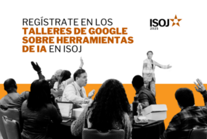 Regístrate en los talleres de Google sobre herramientas de IA en ISOJ