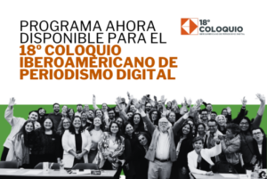 Programa ahora disponible para el 18 Coloquio Iberoamericano de Periodismo Digital