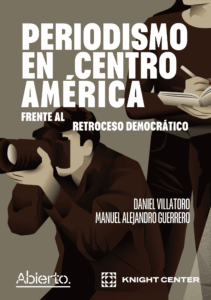Periodismo en Centroamérica frente al retroceso democrático