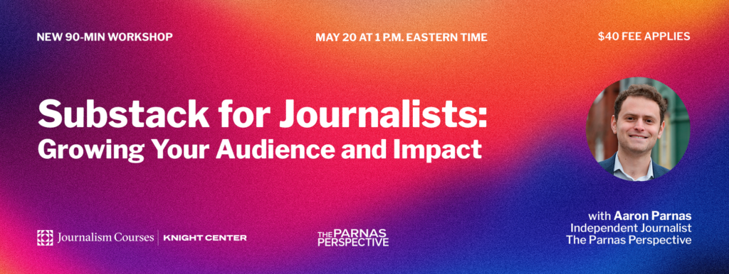 “Substack for Journalists: Growing Your Audience and Impact.”